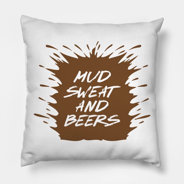 Mud Sweat and Beers Pillow by mstory