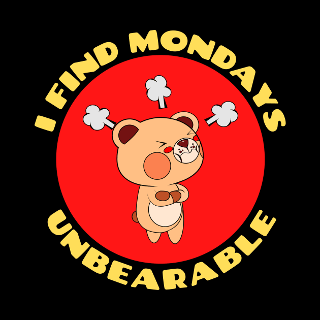 I Find Mondays Unbearable | Workday Pun by Allthingspunny