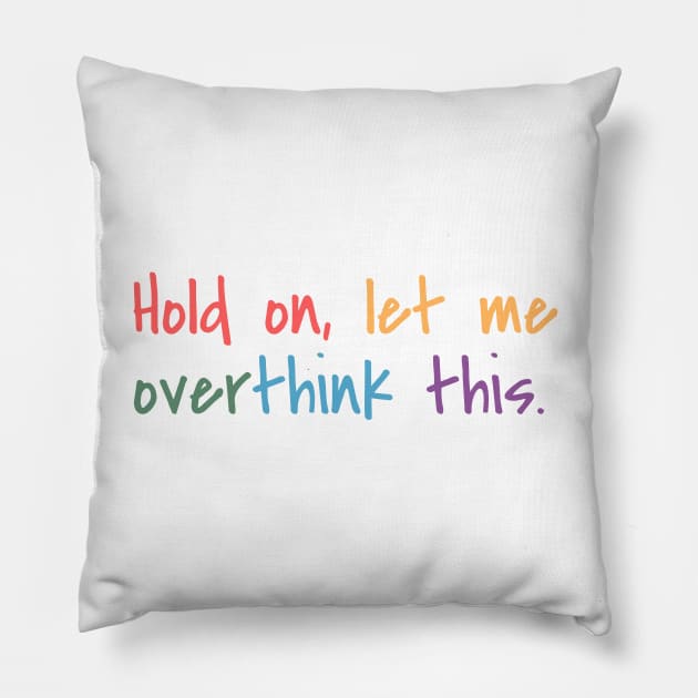 Hold on, let me overthink this mini Pillow by MouadbStore