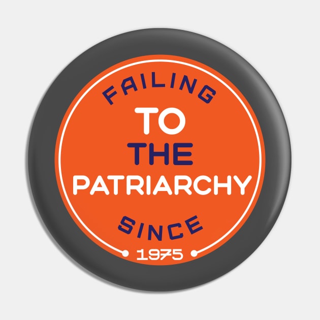 Failing to the patriarchy Pin by Yourmung