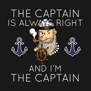 Boating The Captain Is Always Right And I'm The Captain Gift T-Shirt