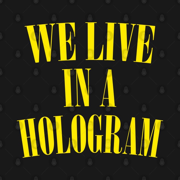 We Live In A Hologram by DankFutura