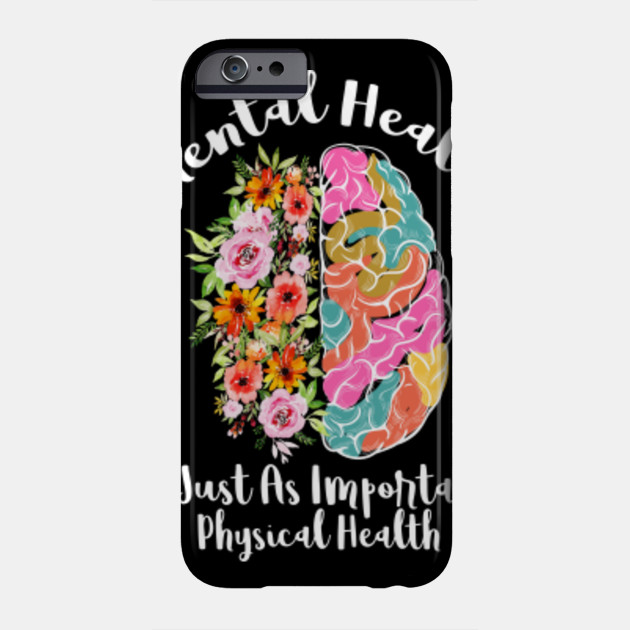Mental Health Is Just As Physical Health Brain Flowers Shirt