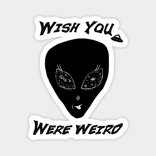 Wish You Were Weird Alien Magnet by CKastellanos