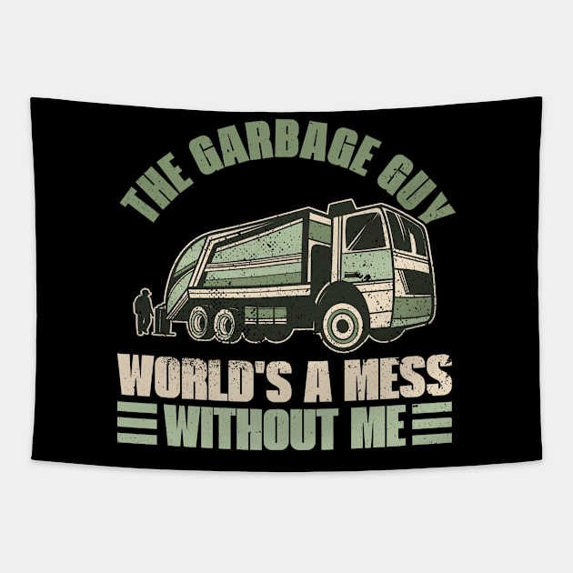 The Garbage Guy - World's a Mess Without Me - Trash Truck Tapestry by Anassein.os