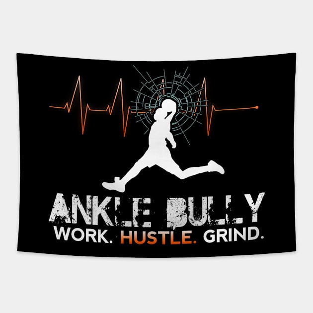 Ankle Bully - Work Hustle Grind - Basketball Player - Sports Athlete Abstract Graphic Novelty Gift - Art Design Typographic Quote Tapestry by MaystarUniverse