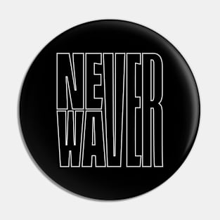 Never Waver in Adversity Pin