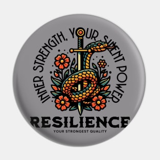 RESILIENCE, YOUR STRONGEST QUALITY Pin