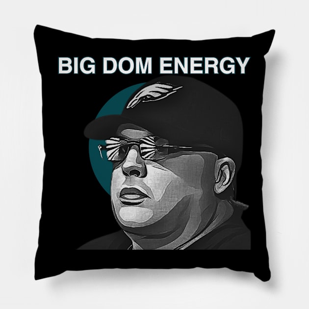 Big Dom Energy Pillow by On The Road To Victory Eagles Apparel