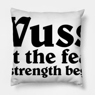 Wuss! Let the feats of strength begin! Pillow