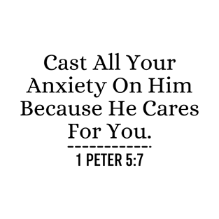 1 Peter 5:7 Cast All Your Anxiety On Him - Christian Quotes Bible Verse T-Shirt