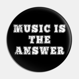 Music Is The Answer Pin