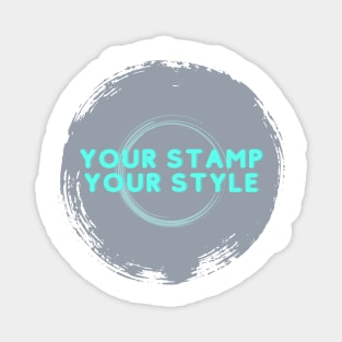 Your stamp Your style Magnet