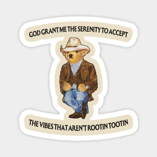 God Grant Me The Serenity To Accept The Vibes That Aren't Rootin-Tootin Funny Security Bear Magnet