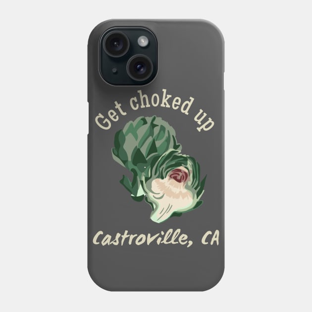 Get Choked Up - Castroville, CA Phone Case by Slightly Unhinged