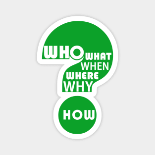 Who, What, When, Where, Why, & How? Magnet