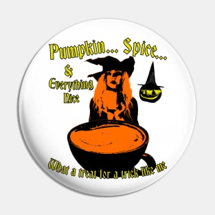 Pumpkin Spice And Everything Nice - What A Treat For A Trick Like Me - Halloween Witch Coffee Pin