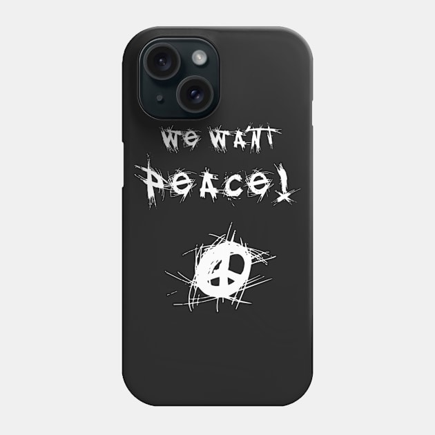 We want peace! (White) Phone Case by Graograman