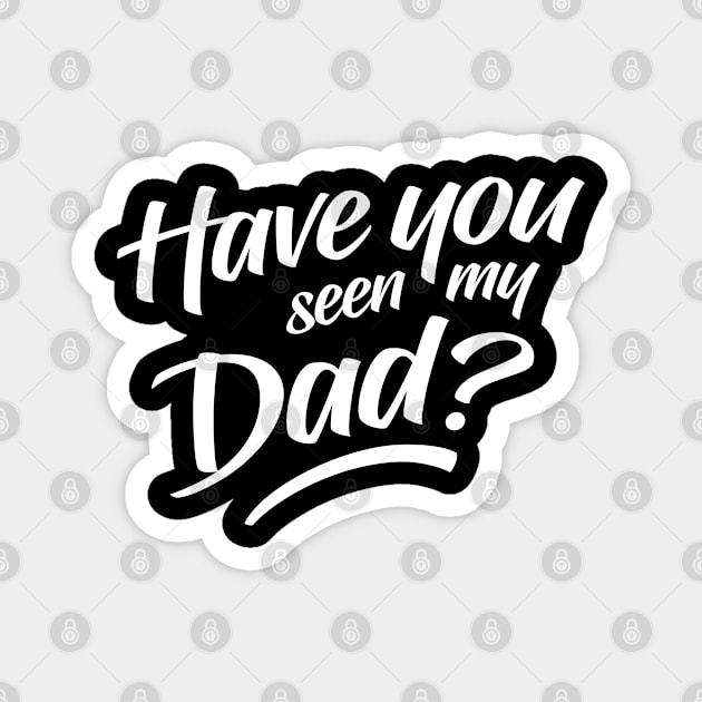 Have You Seen My Dad Magnet by clintoss