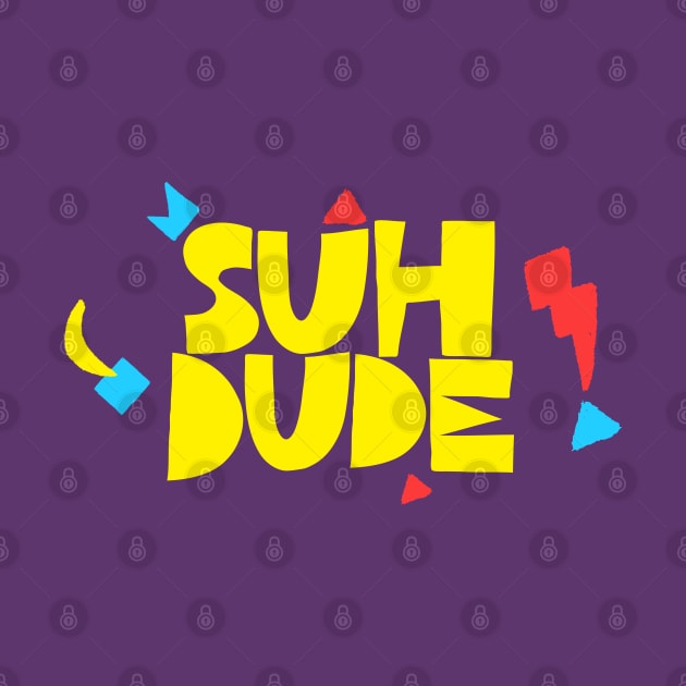 SUH DUDE #3 Original Design by DankFutura