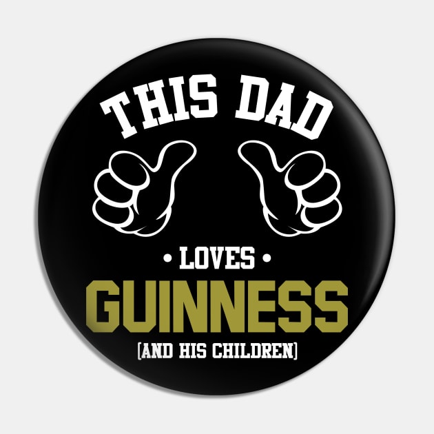 This Dad Loves Guinness And His Children Pin by Rebus28