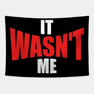 It Wasn't Me Tapestry