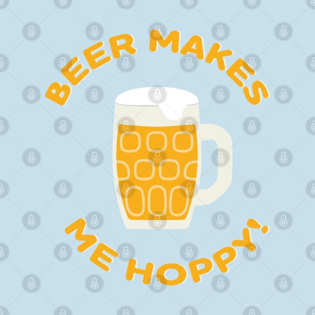 Beer Makes Me Hoppy! by skauff