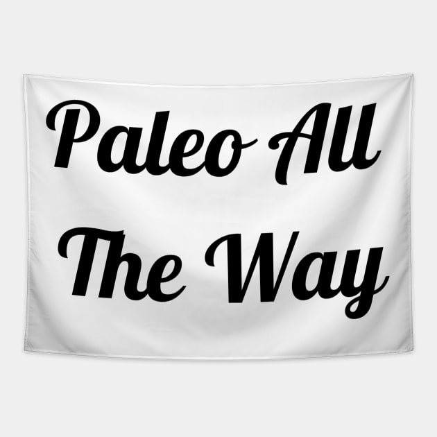 Paleo All The Way Tapestry by Jitesh Kundra