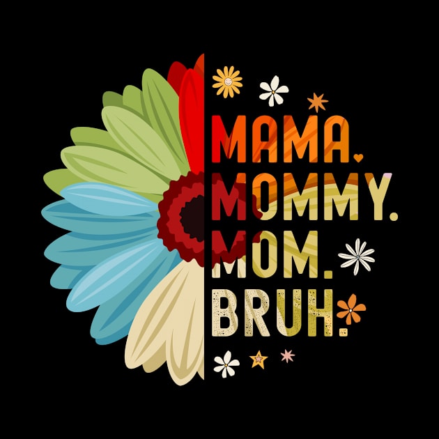 Mama Mommy Mom Bruh Funny Mothers Day by FrancisDouglasOfficial