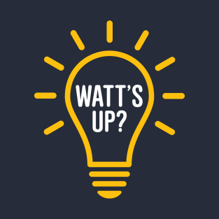 Watt’s Up? T-Shirt