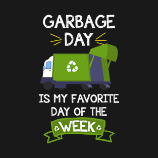 Funny Trucker Gift - Garbage Day Is My Favorite Day Of The week T-Shirt