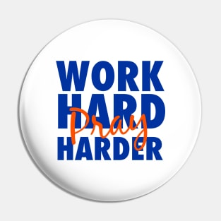 Work hard pray harder Pin