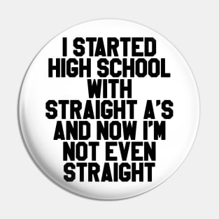 I Started High School Pin