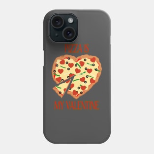 Pizza is my Valentine Phone Case