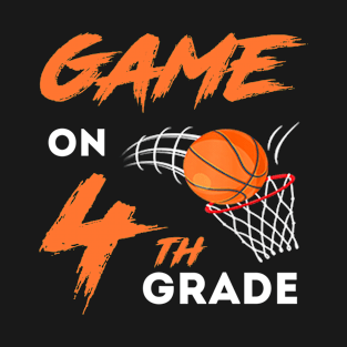 Game on fourth grade Basketball sport new school year design T-Shirt