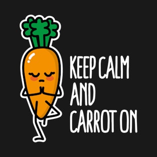 Keep calm and carrot on funny Yoga vegetarian pun T-Shirt