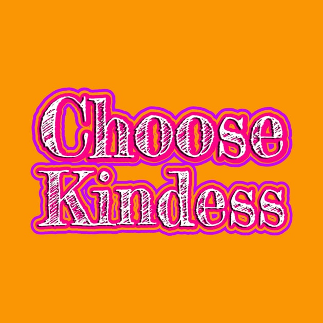 Choose Kindness by AlondraHanley