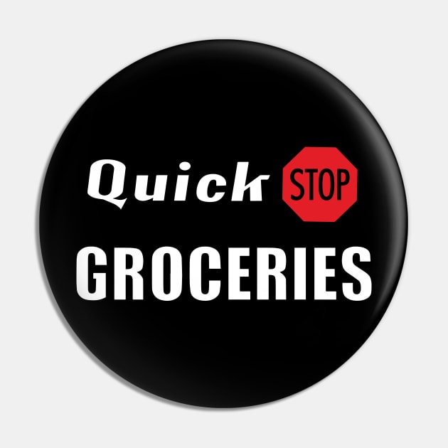 Quick Stop Groceries Pin by WMKDesign