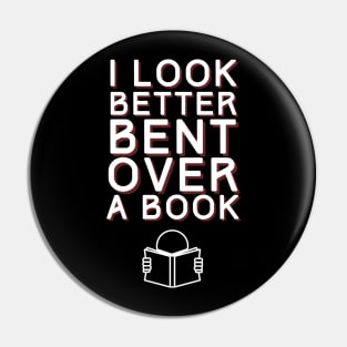 I Look Better Bent Over A Book Pin