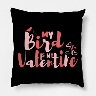 My Bird Is My Valentine Birds Lover Pillow