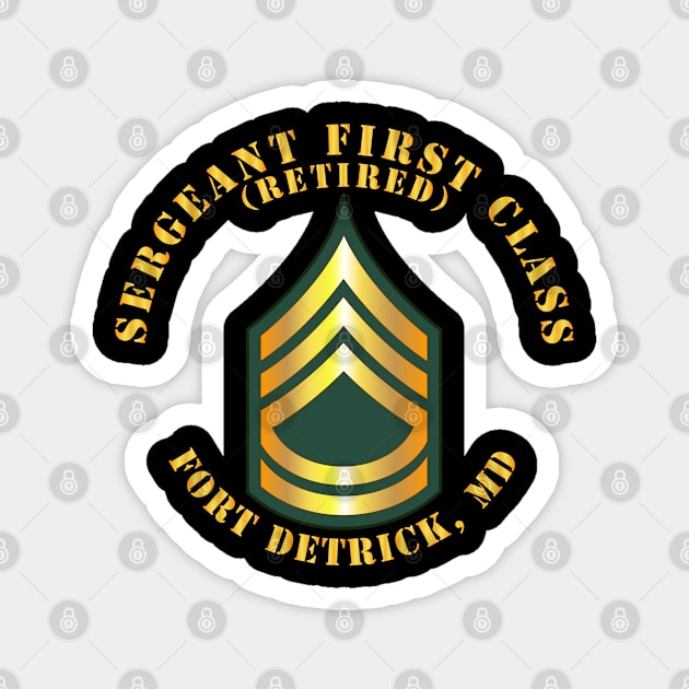 Sergeant First Class - SFC - Retired - Fort Detrick, MD Magnet by twix123844