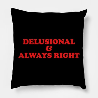Delusional & Always Right - Y2K Style Pillow