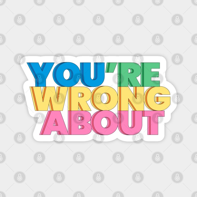 You're Wrong About (11) Magnet by yphien