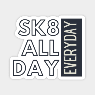 Skate All Day Magnet