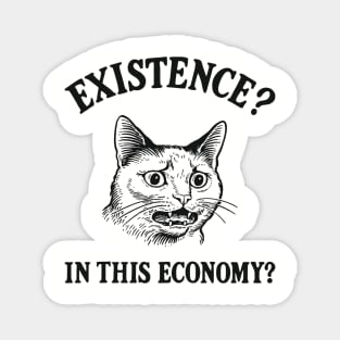 Existence? In This Economy? Financially Broke Sarcasm Magnet