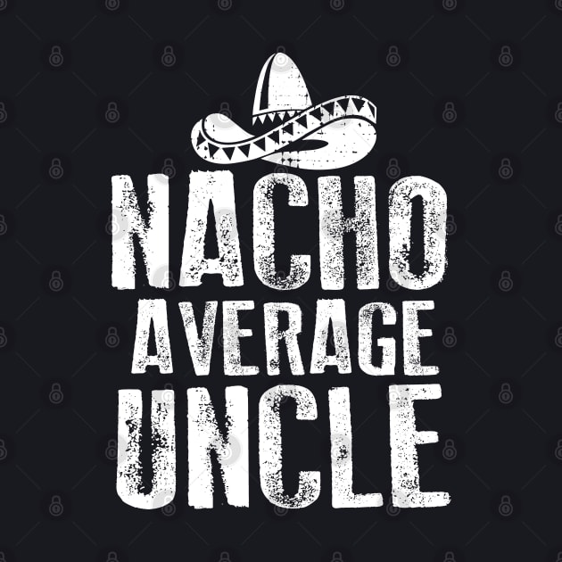 Nacho Average Uncle Vintage by Dailygrind