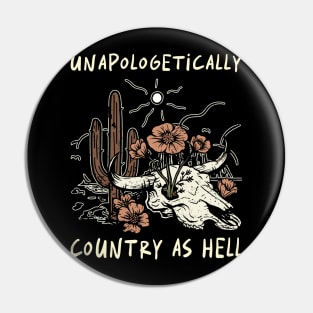 Unapologetically Country As Hell Cactus Country Music Bull-Skull Pin
