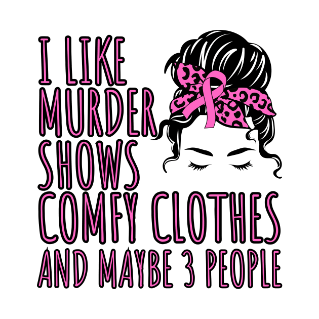 I Like Murder Shows Comfy Clothes And maybe 3 People by darafenara