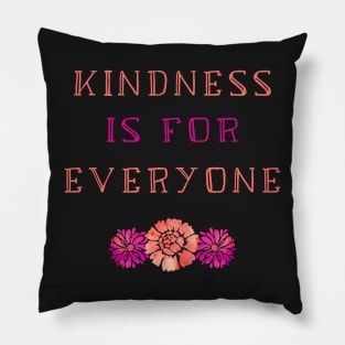 Kindness is For Everyone - Cute Floral Kindness Quote Pillow