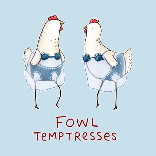 Fowl Temptreses T-Shirt